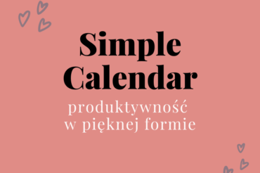 Simple Calendar czyli produktywność w (pięknej) formie.