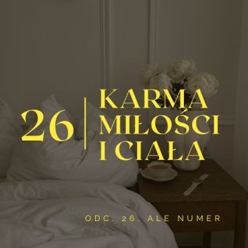 Karma miłości i dług ciała czyli numerologiczna 26.