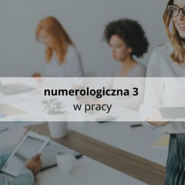 Numerologiczna 3 w pracy