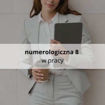 Numerologiczna 8 w pracy