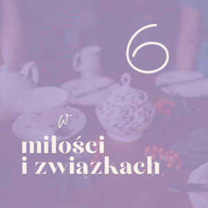 Numerologiczna 6 w miłości i związkach.