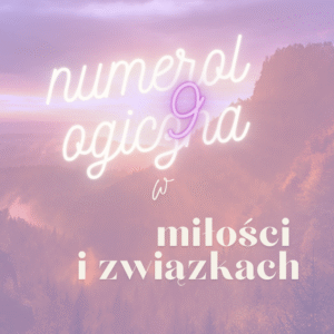 Numerologiczna 9 w miłości i związkach