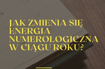 Jak zmienia się energia numerologiczna w ciągu roku?