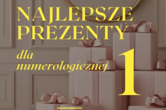 Najlepsze prezenty dla numerologicznej 1.