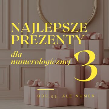 Najlepsze prezenty dla numerologicznej 3.