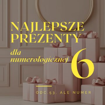 Najlepsze prezenty dla numerologicznej 6.