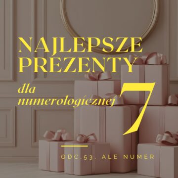 Najlepsze prezenty dla numerologicznej 7.