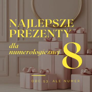 Najlepsze prezenty dla numerologicznej 8.