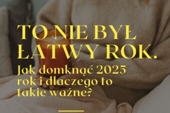To nie był łatwy rok. Dlaczego 2025 musi zostać domknięty (numerologiczne podsumowanie).