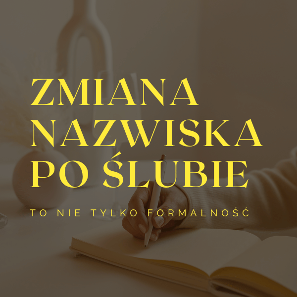 Zmiana naziwks po ślubie to nie tylko formalność Zmiana nazwiska po ślubie - jak podjąć decyzję